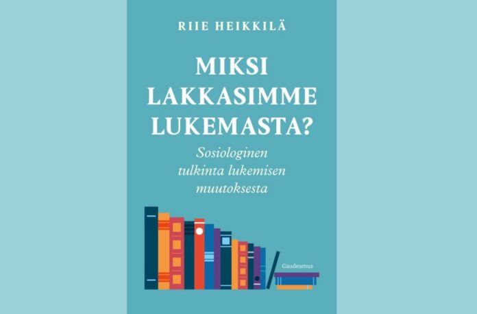 miks me lõpetasime lugemise Riie Heikkilä raamat "Miks me lõpetasime lugemise?"