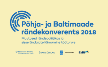 Põhja- ja Baltimaade rändekonverents 2018. Muutused rändepoliitikas ja sisserändajate lõimumine tööturule